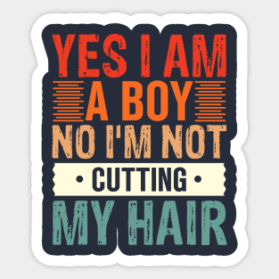 Yes I Am A Boy No I'm Not Cutting My Hair Sticker